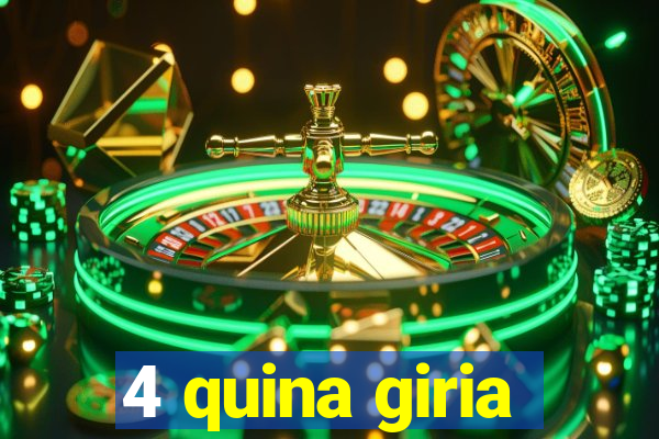 4 quina giria